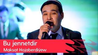 Maksat Hojaberdiyew - Bu jennetdir  2023