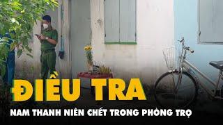 Thanh niên quay clip gửi bạn sau đó chết trong tư thế treo cổ ở phòng trọ