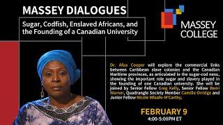Massey Dialogues - Sugar Codfish Enslaved Africans and the Founding of a Canadian University