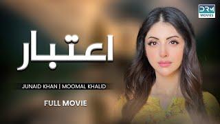 Aitbaar  Full Movie  Junaid Khan Moomal Khalid Nausheen Shah  Sad Love Story