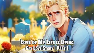 The Love of My Life is Dying & He wants Me to Date his Doctor  Part 1  Jimmo Gay Tragic Love Story