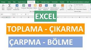 Excelde Matematiksel İşlemleri  Toplama Çıkarma Çarpma Bölme 