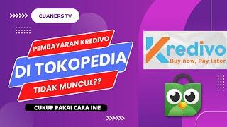 Pembayaran Kredivo Tidak Muncul Di Tokopedia ? Ini Caranya Memunculkan Pembayaran Kredivo Di Tokped