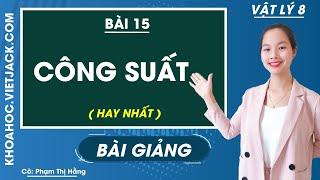 Công suất - Bài 15 - Vật lí 8 - Cô Phạm Thị Hằng HAY NHẤT