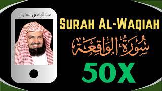 ∥ Surah Al-Waqiah ∥ Recited 50X ∥ Abdul Rahman Al Sudais ∥