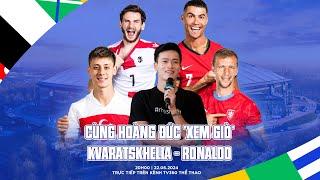  XEM TRỰC TIẾP GEORGIA - CH SÉC  CÙNG HOÀNG ĐỨC “XEM GIÒ KVARATSKHELIA RONALDO SOUCEK GULER