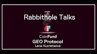 GEO Protocol by Lena Kuznetsova at CoinFund Rabbithole Talks