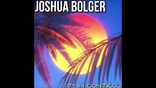 Joshua Bolger - Im In Control