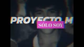 Solo soy - Proyecto M