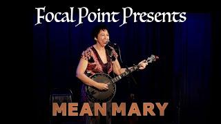 Focal Point Presents   Mean Mary