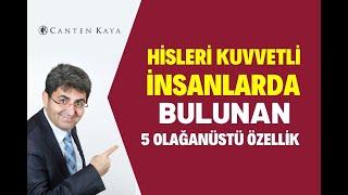 HİSLERİ KUVVETLİ İNSANLARDA BULUNAN 5 OLAĞAN ÜSTÜ ÖZELLİK  Canten Kaya