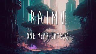 Raimu - One Year Later