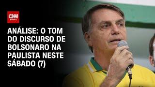 Análise O tom do discurso de Bolsonaro na Paulista neste sábado 7  WW