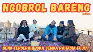 NGOBROL BARENG SAMA GENG TERSERAH BONGKAR RAHASIA FUJI? #Part2