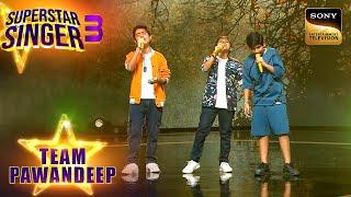 Dil Se Re पर इस Trio ने अपनी गायकी से बनाया Concert वाला माहौल Superstar Singer 3 Team Pawandeep
