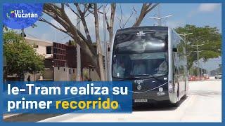 El Ie-Tram realiza su primer recorrido  TELE Yucatán