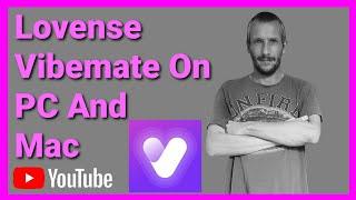 How To Use The Lovense Vibemate App On PC And Mac