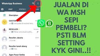 JUALAN DI WA MASIH SEPI PEMBELI? PSTI BLM SETTING KAYAK GINI  CARA LARIS JUALAN DI WA TERBARU 2022