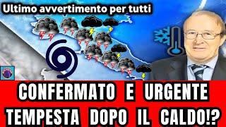 METEO ITALIA CONFERMA URGENTE GRANDE TEMPESTA ESPLOSIVA DOPO IL CALDO? ATTENZIONE SU QUESTE ZONE