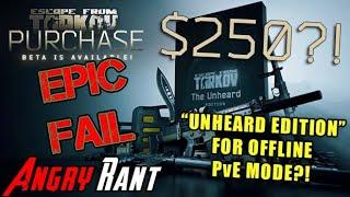 Escape From Tarkovs $250 Unheard of Edition - Angry Rant