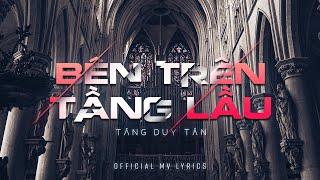 BAE Tăng Duy Tân - Bên Trên Tầng Lầu  Official Lyric Video