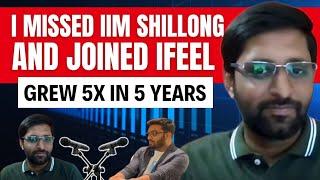 I missed IIM Shillong & Joined iFEEL  Grew 5x in 5 Years  Soon to be VP in Tres Vista  Ft.Ankit