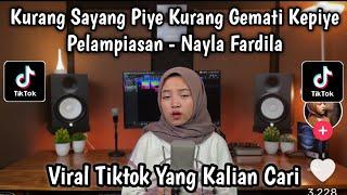 KURANG SAYANG PIYE KURANG GEMATI KEPIYE - PELAMPIASAN - Nayla Fardila VIRAL TIKTOK