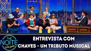 Entrevista com elenco de Chaves - Um tributo musical  The Noite 260819