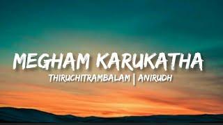 Megham Karukatha  Lyrics - Thiruchitrambalam  Anirudh