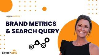 Amazon Advertising Brand Metrics & Search Query Report. Analysis Guide