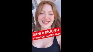 DANLA BİLİÇ BU STORYLERİ HEMEN SİLDİ