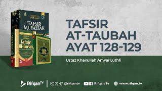 Tafsir At-Taubah Ayat 128-129 - Ustaz Khairullah Anwar Luthfi