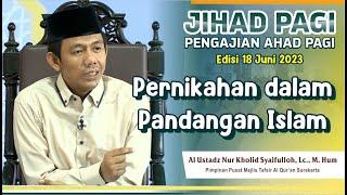 Jihad Pagi Edisi 18 Juni 2023 - Pernikahan dalam Pandangan Islam