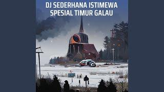 Dj Sederhana Istimewa Spesial Timur Galau