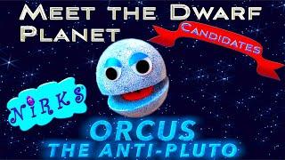Meet Orcus The Anti-Pluto -Meet the Dwarf Planets Ep10 Outer SpaceAstronomy Song for kidsThe Nirks