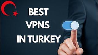 Best VPNs in TURKEY  Dont Choose Before Watching