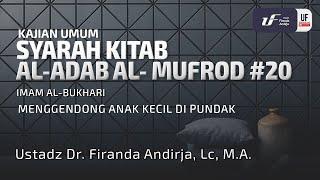 Kitab Al-Adab Al-Mufrad #20 Menggendong Anak Kecil Di Pundak - Ust Dr. Firanda Andirja M.A