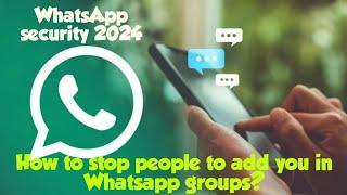 How to stop people to add you in WhatsApp groups without your consent?