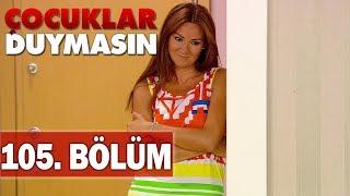 Çocuklar Duymasın 105. Bölüm