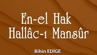 En-el Hak Hallâc-ı Mansûr