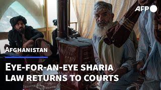 Eye-for-an-eye sharia justice returns to Afghan courts  AFP