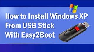 How to Install Windows XP from USB Flash Drive with Easy2Boot 2023