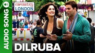 DILRUBA  Full Audio Song  Namastey London  Akshay Kumar & Katrina Kaif