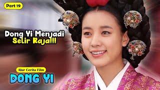 PART 19 DONG YI BERKUASA DAN DIANGKAT JADI SELIR  ALUR CERITA FILM DONG YI - DRAMA KOLOSAL KOREA