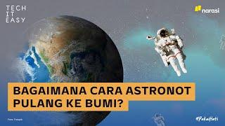 Bagaimana Cara Astronot Pulang ke Bumi?  Tech It Easy