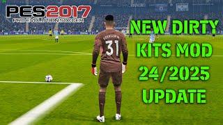 PES 2017 NEW DIRTY KITS MOD 242025 UPDATE