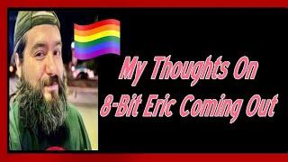 My Thoughts On 8-Bit Eric Coming Out