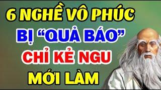 6 Nghề VÔ PHÚC Phải Chịu QUẢ BÁO Người KHÔN NGOAN Không Bao Giờ Làm  Lời Dạy Cổ Nhân