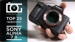 SONY Alpha a7II Mirrorless TUTORIAL  Sony A7 II Mirrorless Full Frame Camera  Most Asked Questions