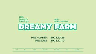 Dreamcatcher드림캐쳐 2025 Seasons Greetings DREAMY FARM Concept Film